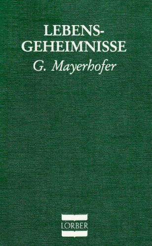 Lebensgeheimnisse. Eröffnungen über wichtige Lebensfragen: Eröffnungen über wichtige Lebensfragen durch d. Innere Wort empfangen