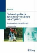 Die homöopathische Behandlung von Kindern mit ADS/ADHS: Ein systematisches Therapiekonzept