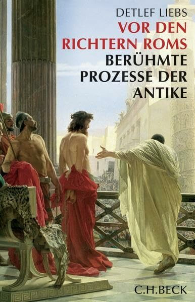 Vor den Richtern Roms: Berühmte Prozesse der Antike