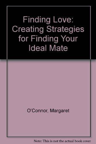 Finding Love: Creating Strategies for Finding Your Ideal Mate