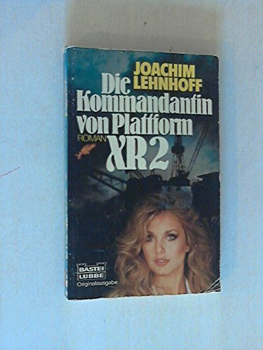 Die Kommandantin von Plattform XR (Allgemeine Reihe. Bastei Lübbe Taschenbücher)