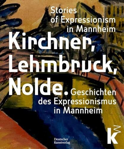 Kirchner, Lehmbruck, Nolde: Geschichten des Expressionismus in Mannheim
