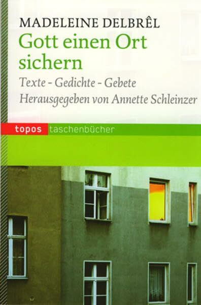 Gott einen Ort sichern: Texte - Gedichte - Gebete. Ausgewählt, übersetzt und eingeleitet von Annette Schleinzer