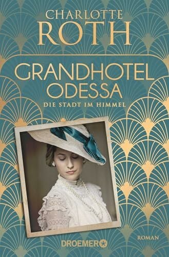 Grandhotel Odessa. Die Stadt im Himmel: Roman (Die Grandhotel-Odessa-Reihe, Band 1)