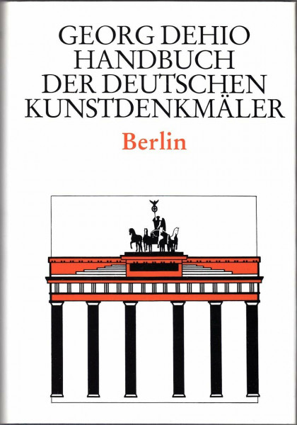 Dehio - Handbuch der deutschen Kunstdenkmäler: Handbuch der Deutschen Kunstdenkmäler, Berlin