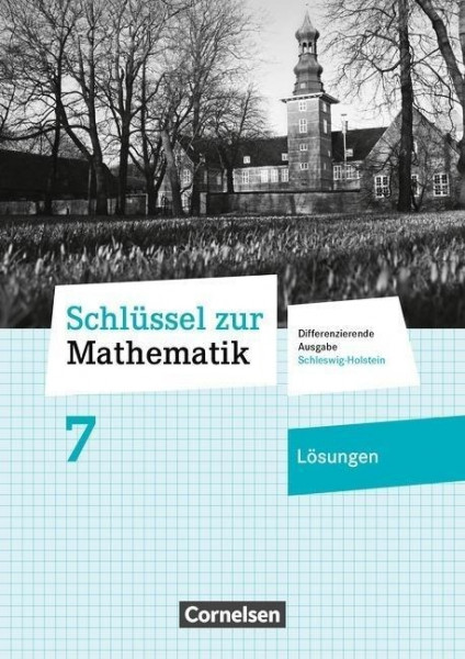 Schlüssel zur Mathematik 7. Schuljahr- Differenzierende Ausgabe Schleswig-Holstein - Lösungen zum Sc