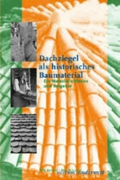 Dachziegel als historisches Baumaterial: Ein Materialleitfaden und Ratgeber