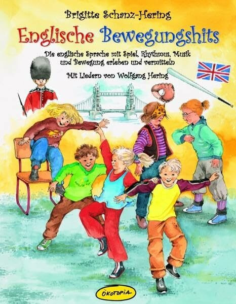 Englische Bewegungshits: Die englische Sprache mit Spiel, Rhythmus, Musik und Bewegung erleben und vermitteln (Praxisbücher für den pädagogischen Alltag)