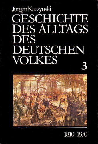 Geschichte des Alltags des deutschen Volkes 1600 bis 1945: Studien / 1810-1870