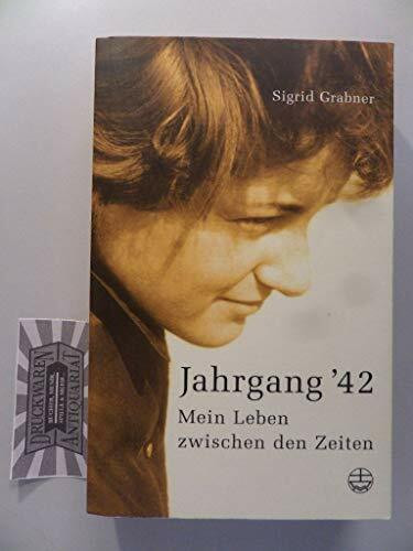 Jahrgang '42: Mein Leben zwischen den Zeiten