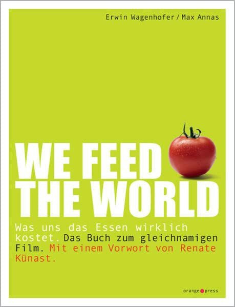 We feed the world: Was uns das Essen wirklich kostet