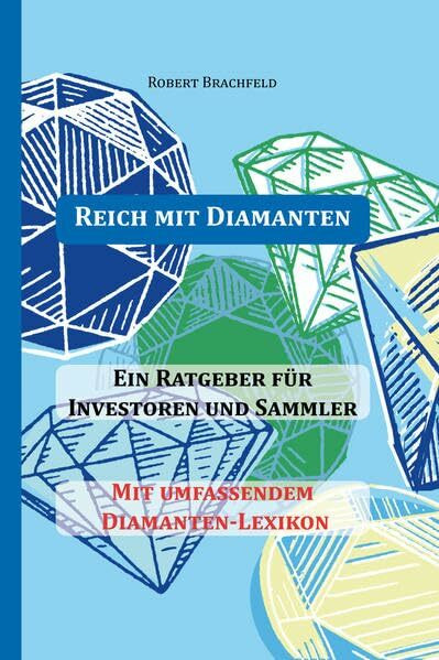 Reich mit Diamanten: Ein Ratgeber für Investoren und Sammler