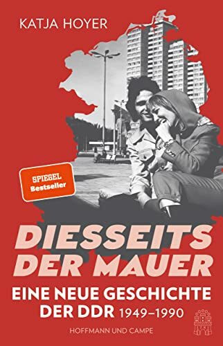 Diesseits der Mauer: Eine neue Geschichte der DDR 1949-1990 | Der große SPIEGEL-Bestseller