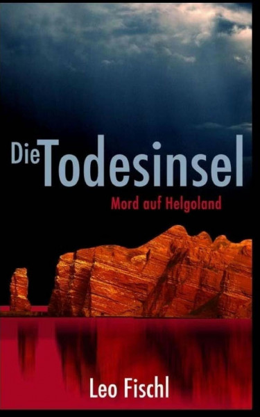 Die Todesinsel: Mord auf Helgoland (Leo-Fischl-Krimis, Band 2)