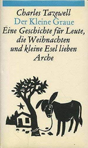Der kleine Graue: Eine Geschichte für Leute, die Weihnachten und kleine Esel lieben Der kleine Graue: Eine Geschichte für Leute, die Weihnachten und kleine Esel lieben