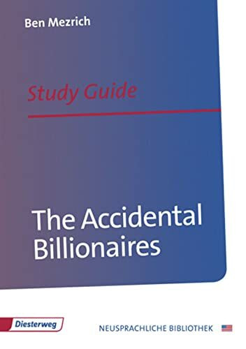 The Accidental Billionaires: Study Guide (Diesterwegs Neusprachliche Bibliothek - Englische Abteilung, Band 35) (Neusprachliche Bibliothek - Englische Abteilung: Sekundarstufe II)