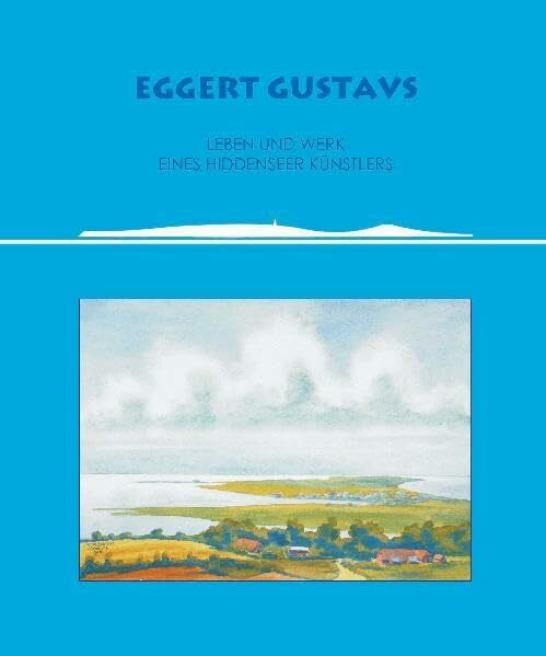 Eggert Gustavs: Leben und Werk eines Hiddenseer Künstlers
