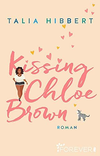 Kissing Chloe Brown: Roman | Riesiger TikTok-Erfolg in den USA – Die perfekte Mischung aus Feelgood-RomCom und Romance (Brown Sisters, Band 1)