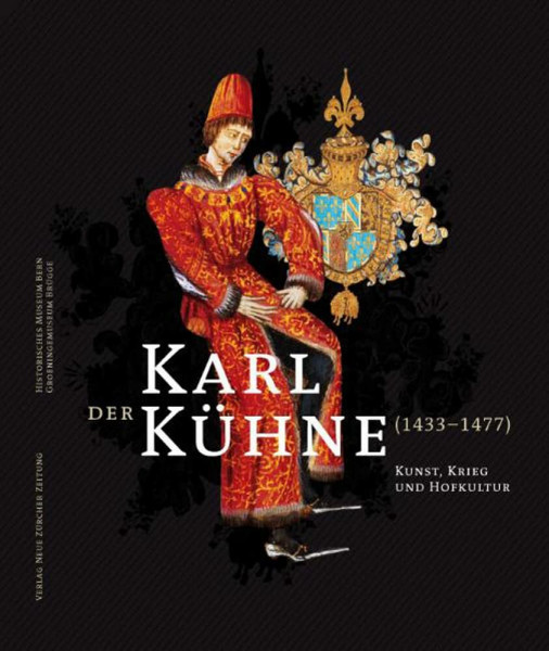 Karl der Kühne (1433–1477): Kunst, Krieg und Hofkultur