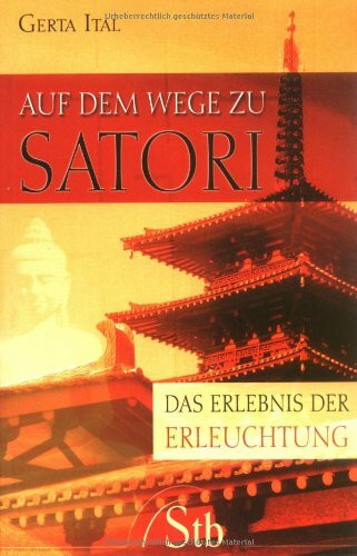 Auf dem Wege zu Satori: Das Erlebnis der Erleuchtung