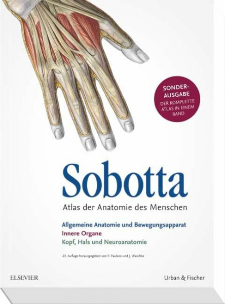 Sobotta Atlas der Anatomie Sonderausgabe in einem Band: Allgemeine Anatomie und Bewegungsapparat; Innere Organe; Kopf, Hals und Neuroanatomie