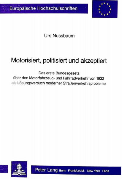 Motorisiert, politisiert und akzeptiert (Europäische Hochschulschriften / European University Studies / Publications Universitaires Européennes / ... Histoire et sciences auxiliaires, Band 395)