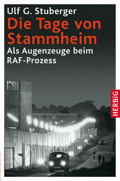 Die Tage von Stammheim: Als Augenzeuge beim RAF Prozess