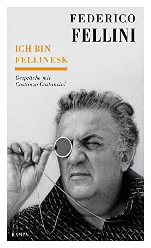 Ich bin fellinesk: Gespräche mit Costanzo Costantini (Kampa Salon: Gespräche)