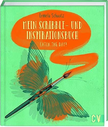 Mein Scribble- und Inspirationsbuch: Catch the day!