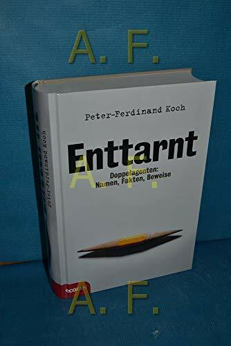 Enttarnt. Doppelagenten: Namen, Fakten, Beweise