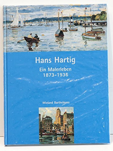 Hans Hartig: Ein Malerleben 1873-1936