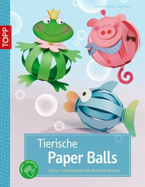 Tierische Paper Balls: Süße Tierfiguren aus Papierstreifen (kreativ.kompakt.)