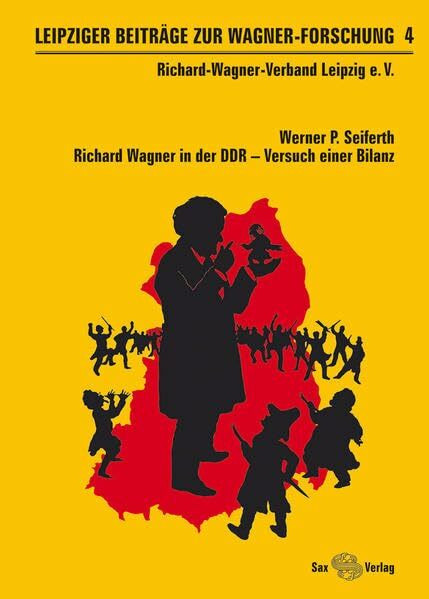 Leipziger Beiträge zur Wagner-Forschung 4: Richard Wagner in der DDR – Versuch einer Bilanz