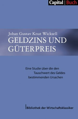 Geldzins und Güterpreis: Eine Studie über die den Tauschwert des Geldes bestimmenden Ursachen (Capital Buch)