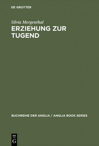 Erziehung zur Tugend: Frauenrollen und der englische Roman um 1800 (Buchreihe der Anglia / Anglia Book Series, 34, Band 34)