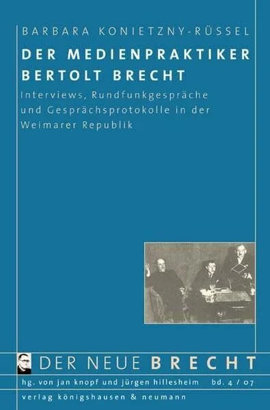 Der Medienpraktiker Bertolt Brecht: Interviews, Rundfunkgespräche und Gesprächsprotokolle in der Weimarer Republik (Der neue Brecht)