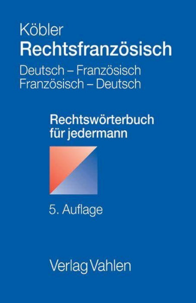 Rechtsfranzösisch: Deutsch-französisches und französisch-deutsches Rechtswörterbuch für jedermann
