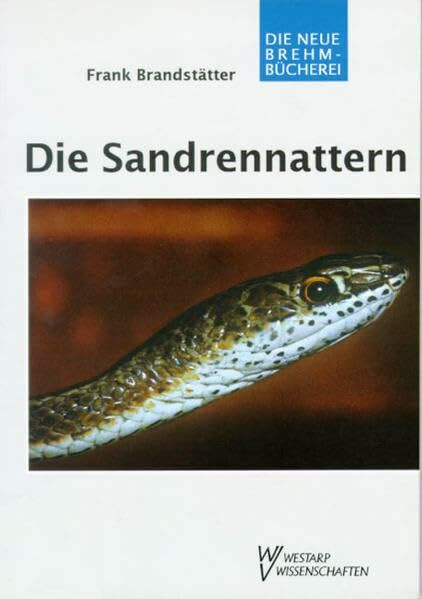 Die Sandrennattern: Gattung Psammophis (Die Neue Brehm-Bücherei: Zoologische, botanische und paläontologische Monografien)