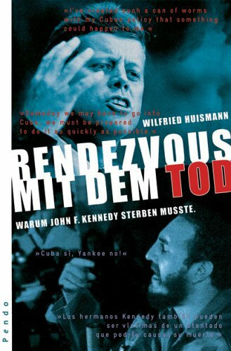 Rendezvous mit dem Tod: Warum John F. Kennedy sterben musste