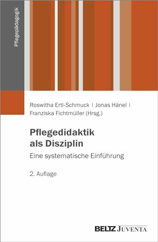 Pflegedidaktik als Disziplin: Eine systematische Einführung (Pflegepädagogik)