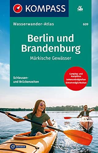 KOMPASS Wasserwanderatlas Berlin und Brandenburg: Märkische Gewässer, reiß.- und wetterfest, mit Schleußen- und Brückenzeiten und Campinplätzen