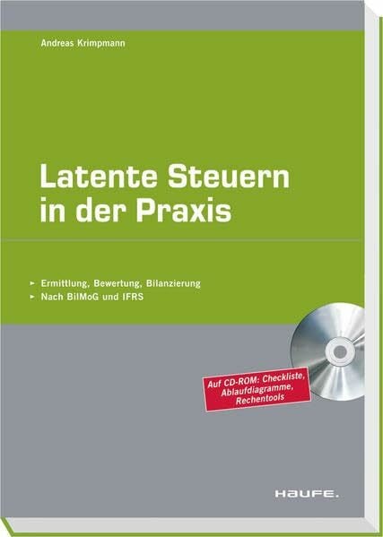 Latente Steuern in der Praxis: Ermittlung, Bewertung, Bilanzierung. Nach BilMoG und IFRS. (Haufe Fachpraxis)