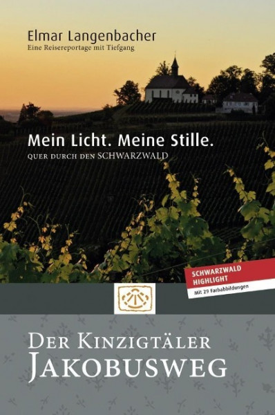 Mein Licht. Meine Stille. Quer durch den Schwarzwald - Der Kinzigtäler Jakobusweg