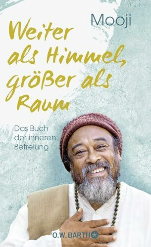 Weiter als Himmel, größer als Raum: Das Buch der inneren Befreiung