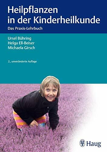 Heilpflanzen in der Kinderheilkunde: Das Praxis-Lehrbuch