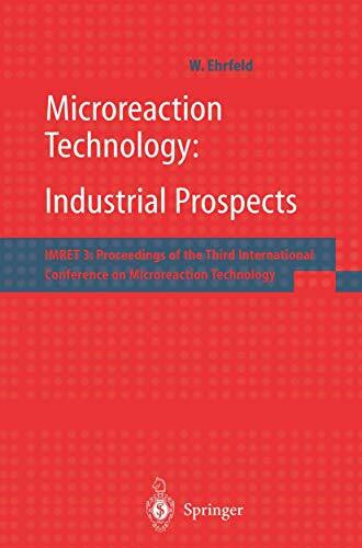 Microreaction Technology: Industrial Prospects. IMRET 3: Proceedings of the Third International Conference on Microreaction Technology (Imret: ... Conference on Microreaction Technology)