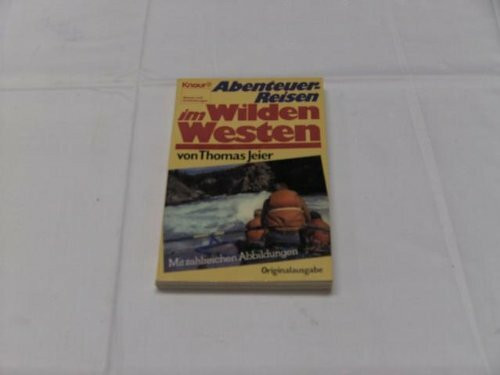 Abenteuerreisen im Wilden Westen (Knaur Taschenbücher. Reisen und Entdecken)