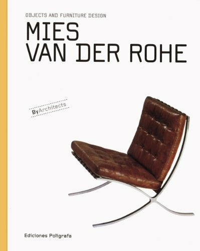Mies Van Der Rohe. Objects and furniture design (By Architects)