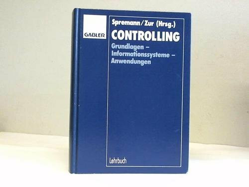 Controlling: Grundlagen - Informationssysteme - Anwendungen