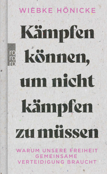 Kämpfen können, um nicht kämpfen zu müssen: Warum unsere Freiheit gemeinsame Verteidigung braucht